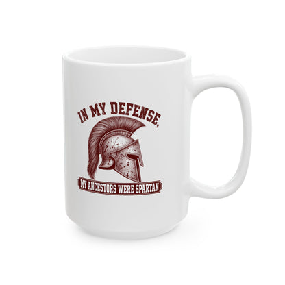 In My Defense My Ancestors Were Spartan Ceramic Mug, (11oz, 15oz)