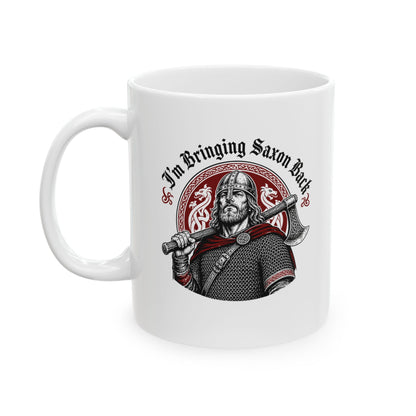 I'm Bringing Saxon Back Ceramic Mug, (11oz, 15oz)