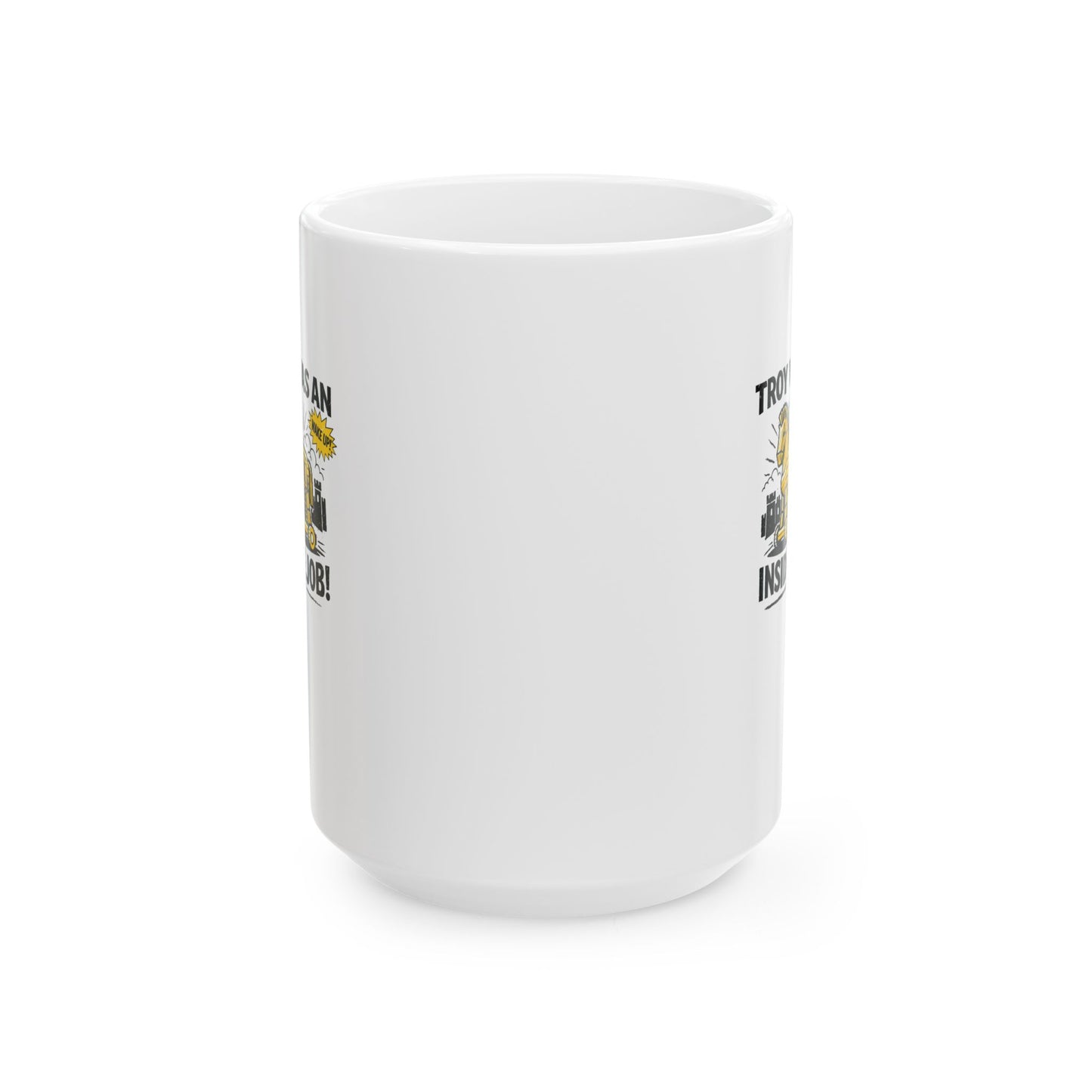 Troy Was Inside Job Ceramic Mug, (11oz, 15oz)