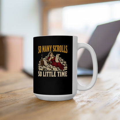 So Many Scrolls So Little Time Ceramic Mug, (11oz, 15oz)