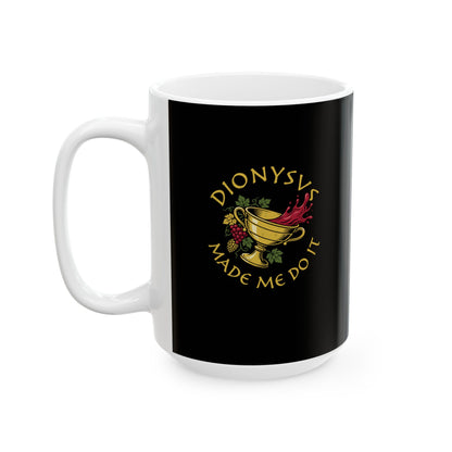 Dionysus Made Me Do It Ceramic Mug, (11oz, 15oz)