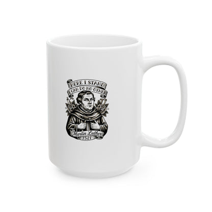 Martin Luther Here I Stand Quote Ceramic Mug, (11oz, 15oz)