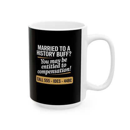 Married History Buff Ceramic Mug, (11oz, 15oz)