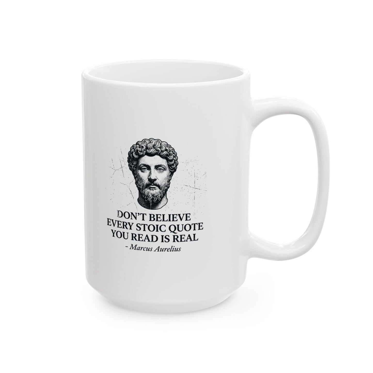 Don't Believe Every Stoic Quote Ceramic Mug, (11oz, 15oz)