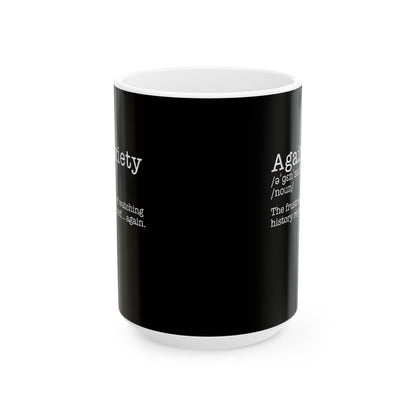 Againxiety Definition History Repeats Ceramic Mug, (11oz, 15oz)