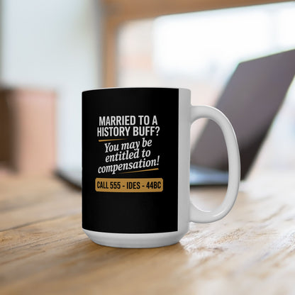 Married History Buff Ceramic Mug, (11oz, 15oz)