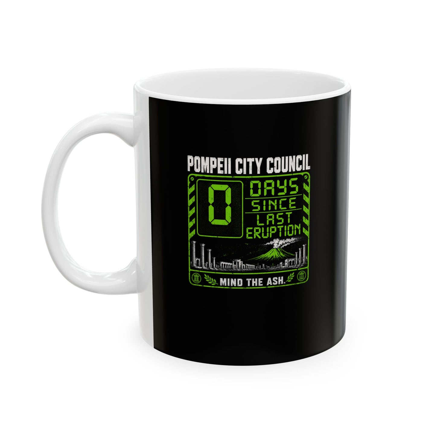 Pompeii 0 Days Since Last Eruption Ceramic Mug, (11oz, 15oz)