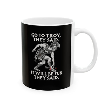 Go to Troy They Said Achilles Ceramic Mug, (11oz, 15oz)