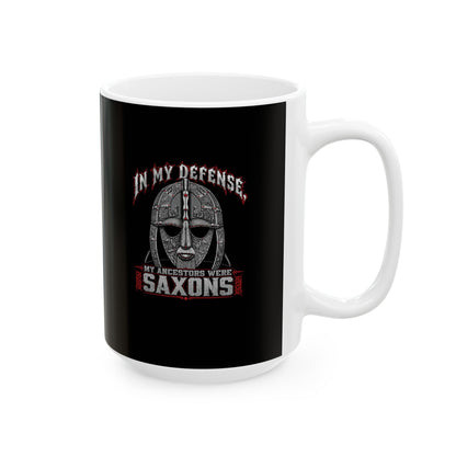 In My Defense My Ancestors Were Saxons Ceramic Mug, (11oz, 15oz)