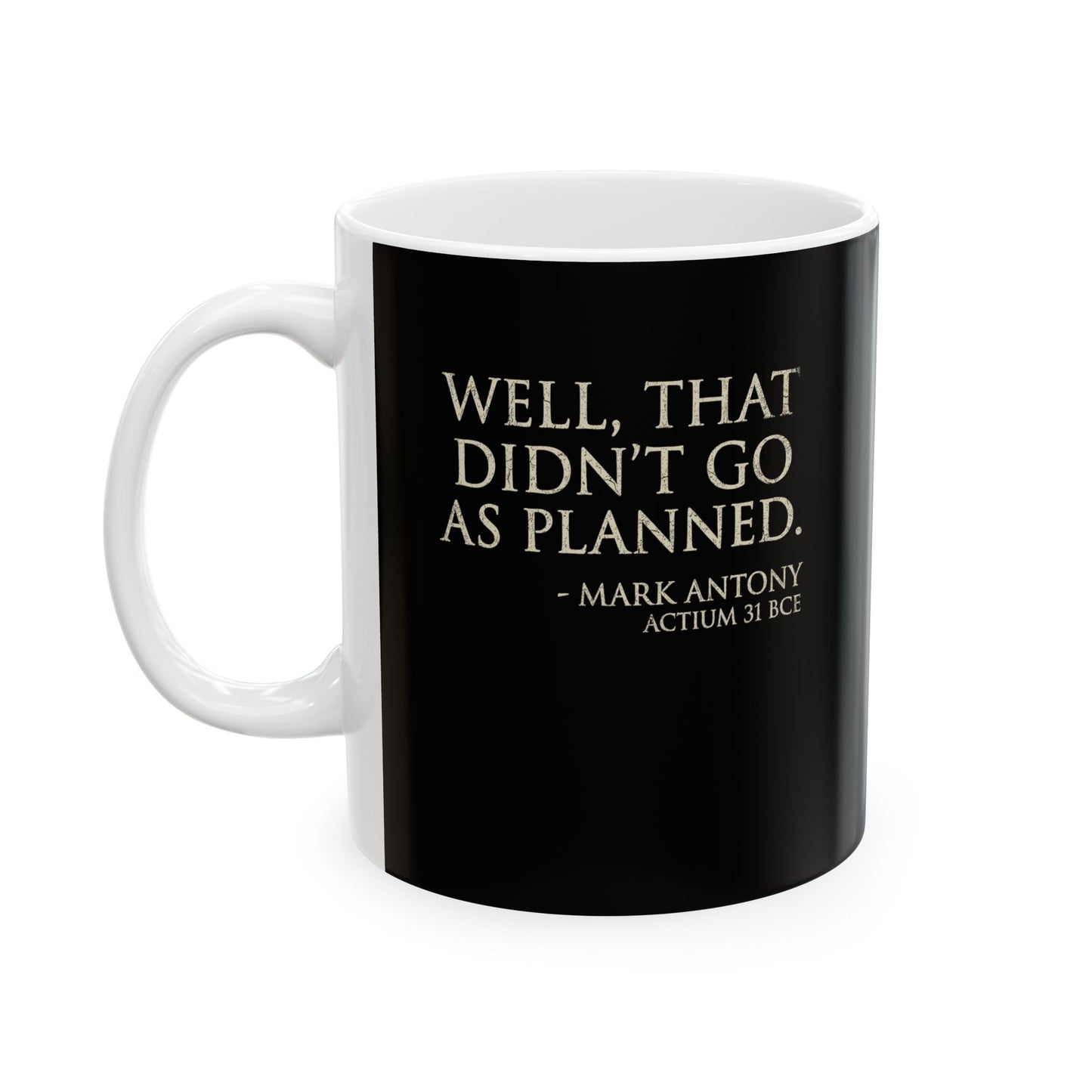 Mark Antony Actium Quote Ceramic Mug, (11oz, 15oz)