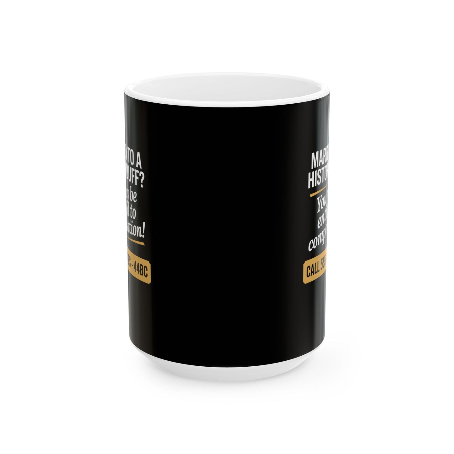 Married History Buff Ceramic Mug, (11oz, 15oz)