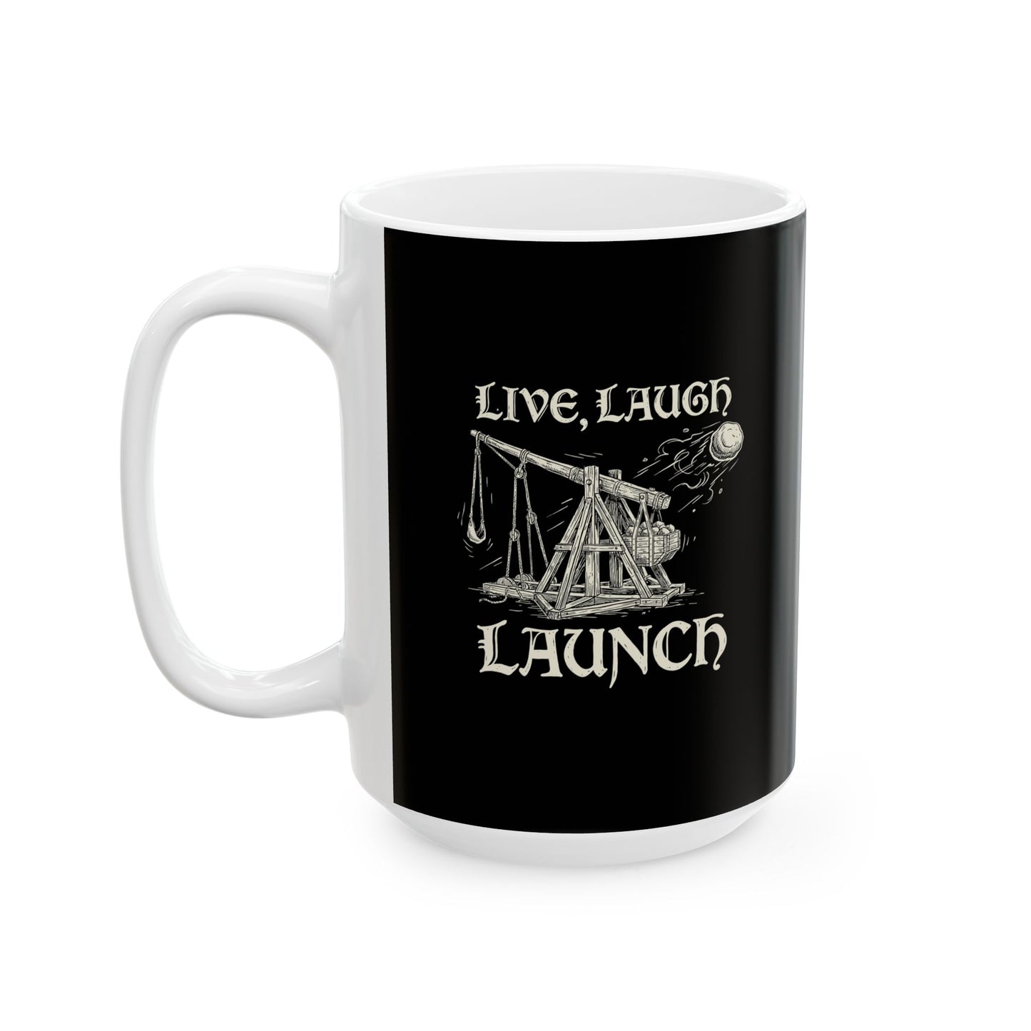 Live Laugh Launch Trebuchet Ceramic Mug, (11oz, 15oz)