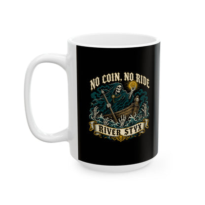 No Coin No Ride River Styx Ceramic Mug, (11oz, 15oz)