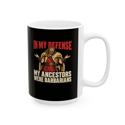In My Defense My Ancestors Were Barbarians Metal Ceramic Mug, (11oz, 15oz)