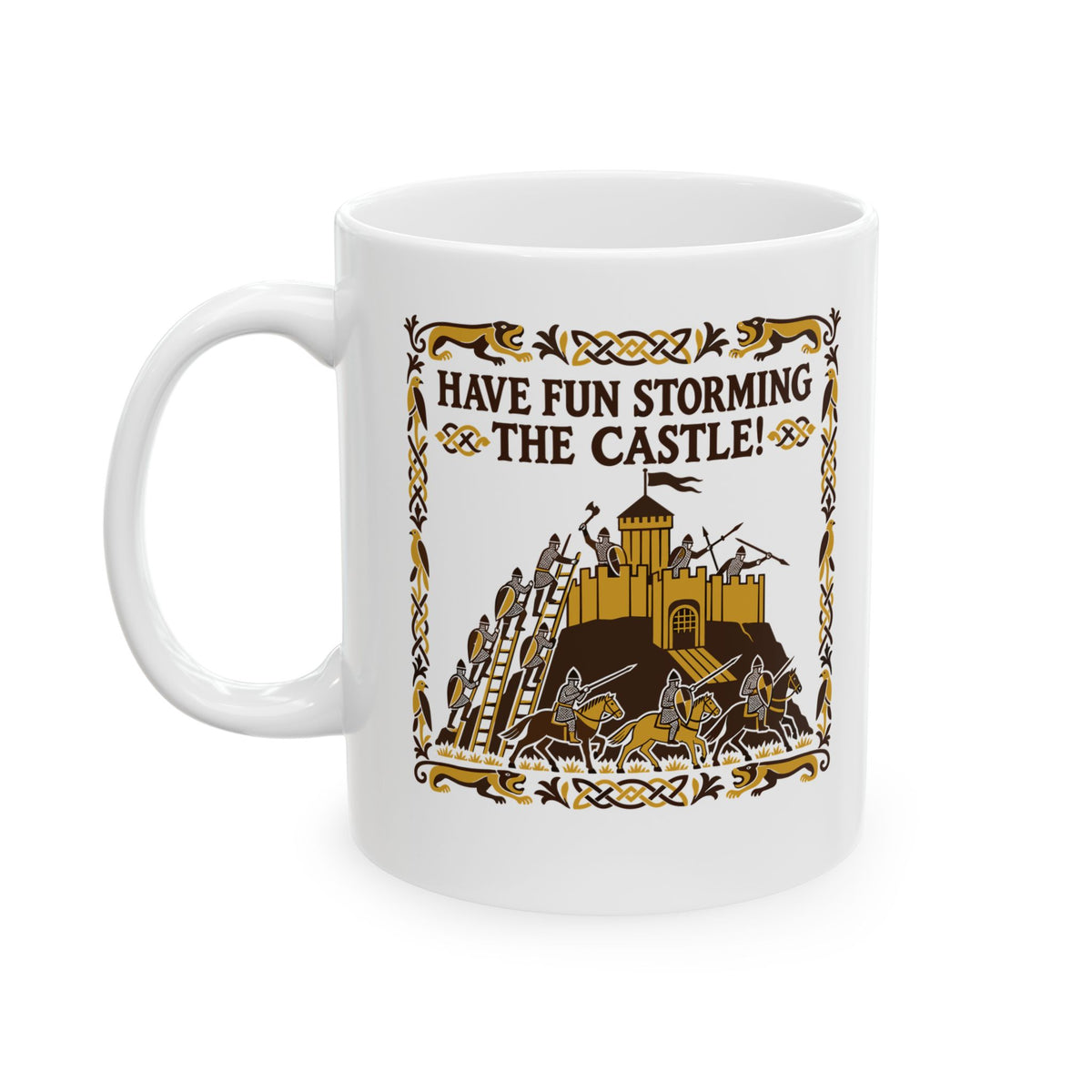 Have Fun Storming the Castle! Ceramic Mug, (11oz, 15oz)