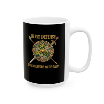 In My Defense Ancestors Were Gaels w/Shield Ceramic Mug, (11oz, 15oz)