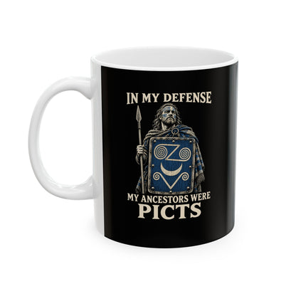 In My Defense Ancestors Were Picts Ceramic Mug, (11oz, 15oz)