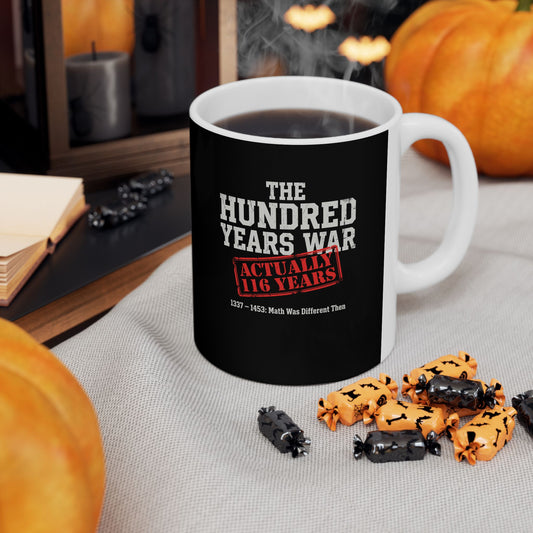 100 Years War Math was Different Ceramic Mug, (11oz, 15oz)