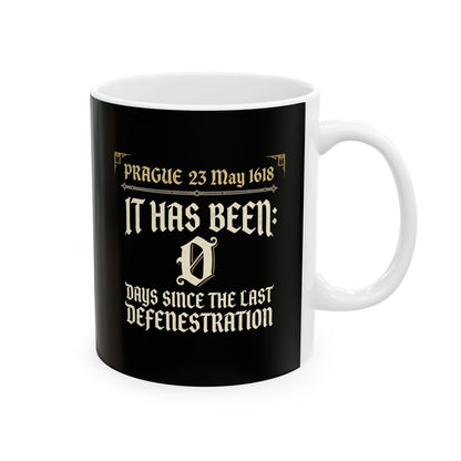 0 Days Since Prague Defenestration 1618 Ceramic Mug, (11oz, 15oz)