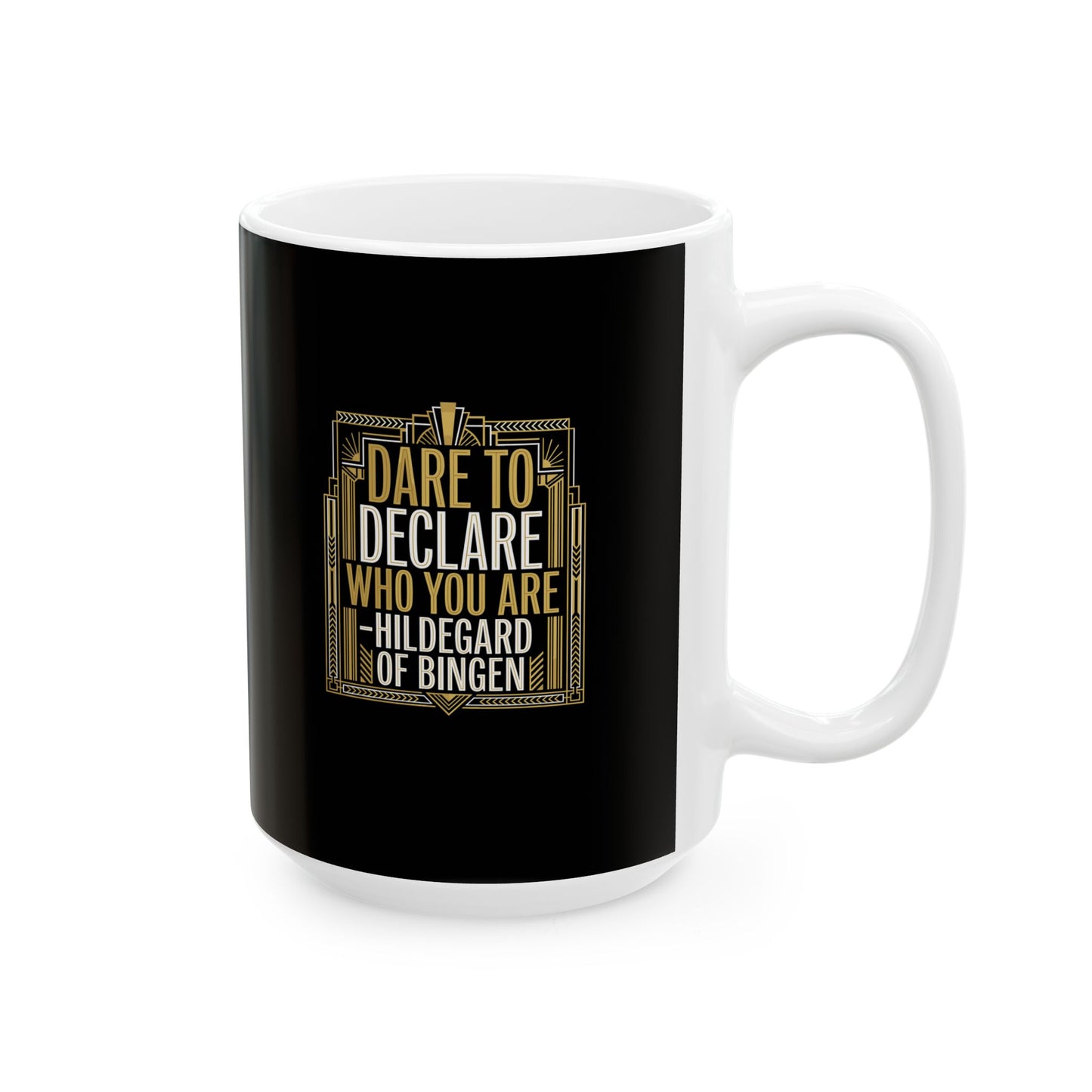 Hildegard of Bingen Quote Dare to Declare Who You Are Ceramic Mug, (11oz, 15oz)