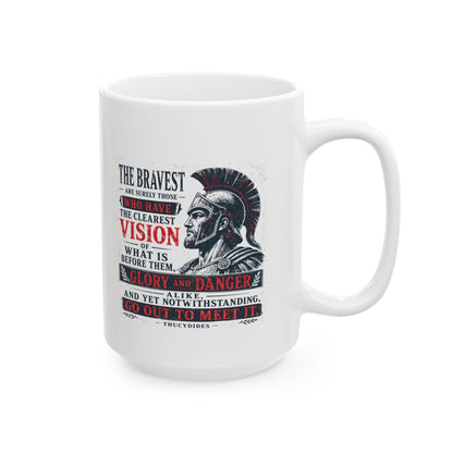 Thucydides Quote Bravest Clear Vision Ceramic Mug, (11oz, 15oz)