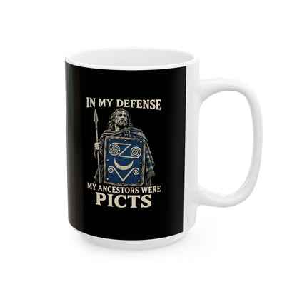 In My Defense Ancestors Were Picts Ceramic Mug, (11oz, 15oz)