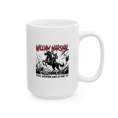 William Marshal Kicking Ass Age 70 Ceramic Mug, (11oz, 15oz)