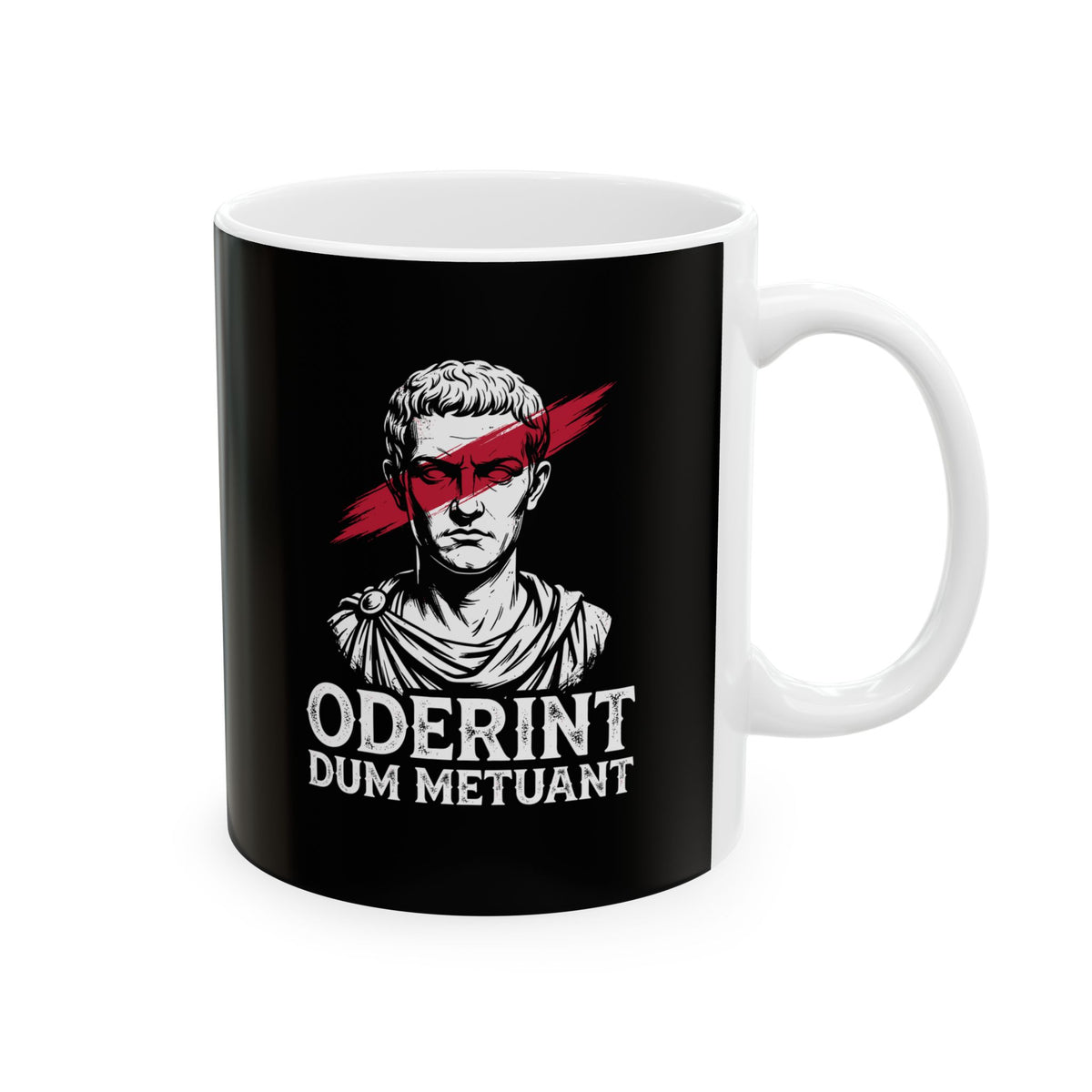 Caligula Let Them Hate They Fear Me Latin Quote Ceramic Mug, (11oz, 15oz)