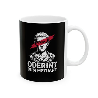Caligula Let Them Hate They Fear Me Latin Quote Ceramic Mug, (11oz, 15oz)