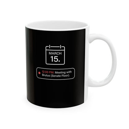 Ides Of March Calendar Reminder Ceramic Mug, (11oz, 15oz)