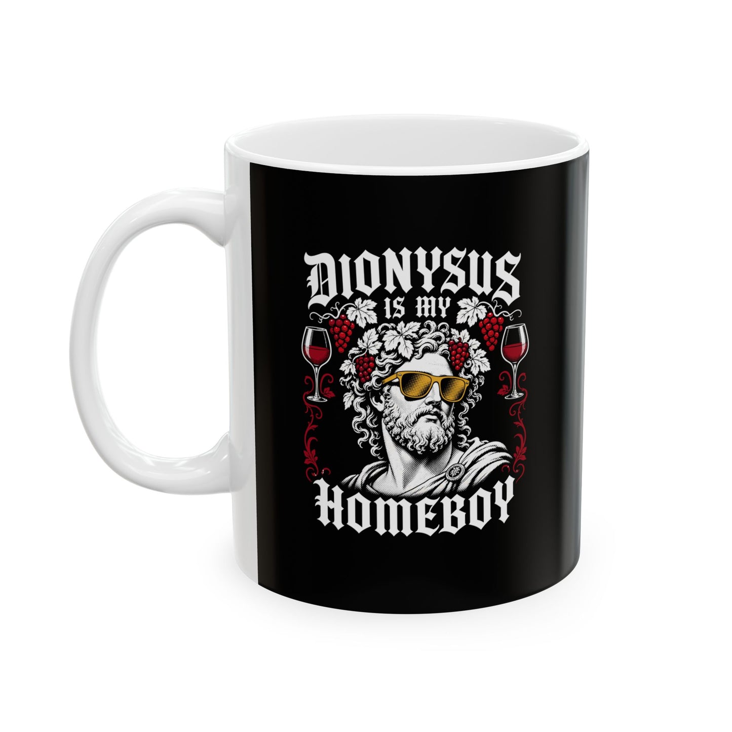Dionysus is Homeboy Ceramic Mug, (11oz, 15oz)