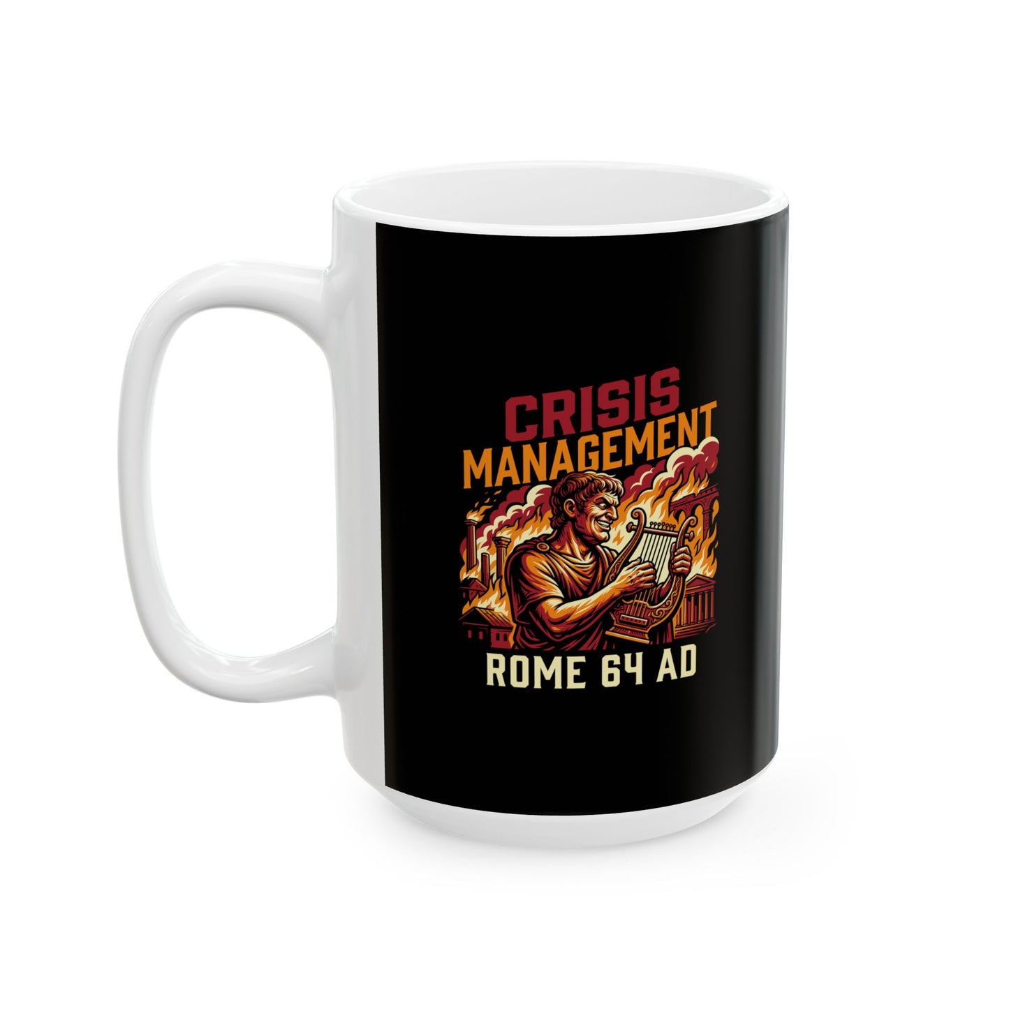 Emperor Nero Crisis Management Ceramic Mug, (11oz, 15oz)
