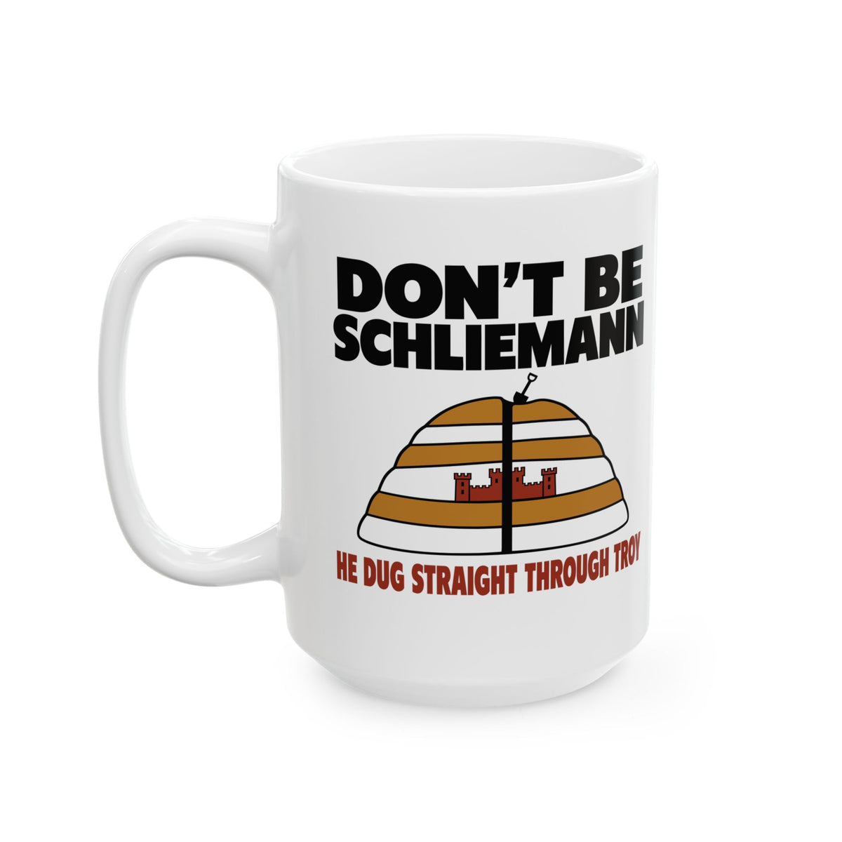 Don't Be Schliemann Ceramic Mug, (11oz, 15oz)