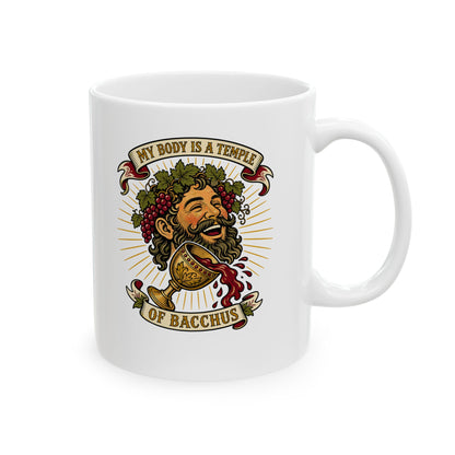 My Body is a Temple of Bacchus Ceramic Mug, (11oz, 15oz)