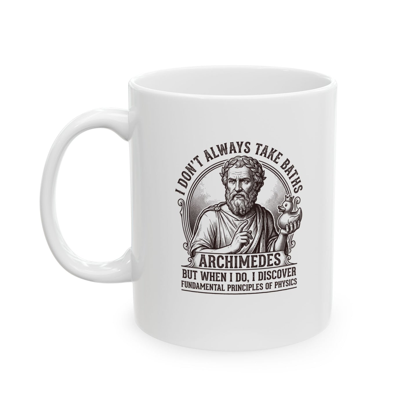 Archimedes Don't Always Take Baths Discover Physics Ceramic Mug, (11oz, 15oz)