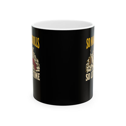 So Many Scrolls So Little Time Ceramic Mug, (11oz, 15oz)