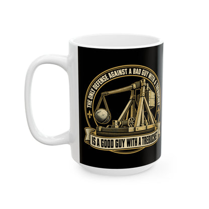 Good Guy with a Trebuchet Badge Ceramic Mug, (11oz, 15oz)