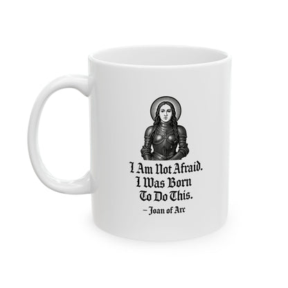 Joan of Arc Born to do this Quote Ceramic Mug, (11oz, 15oz)