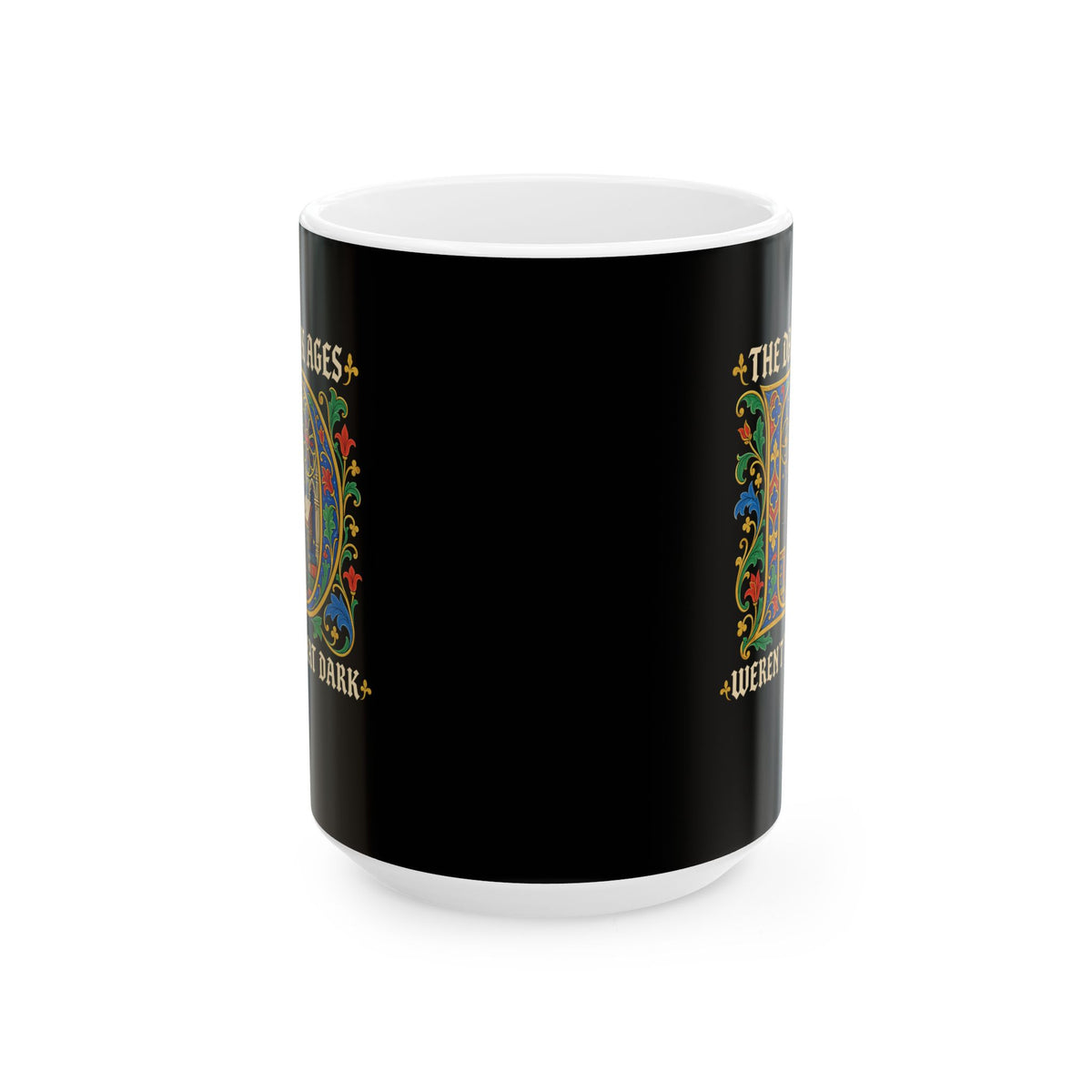 The Dark Ages Weren't That Dark Ceramic Mug, (11oz, 15oz)