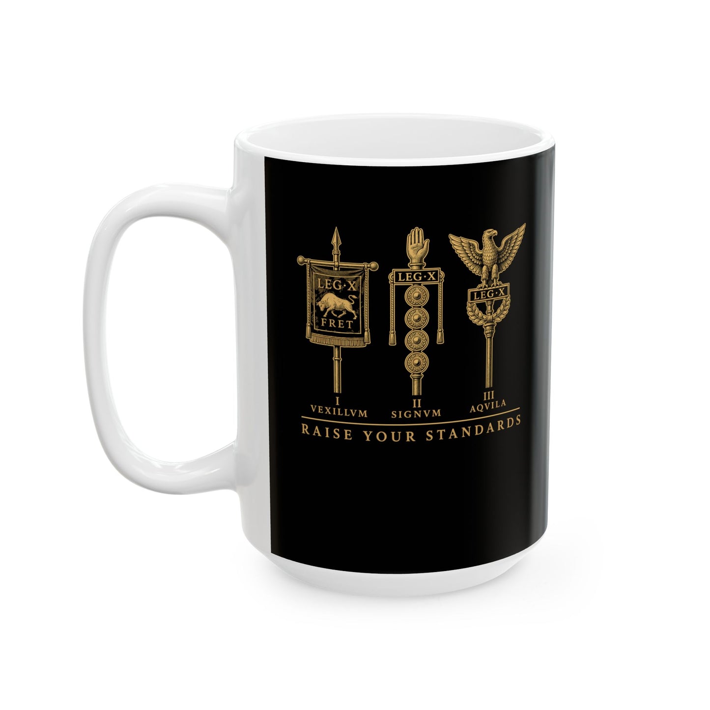 Raise Your Roman Standards Ceramic Mug, (11oz, 15oz)
