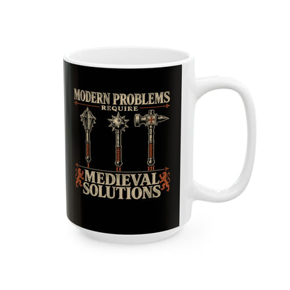Modern Problems Medieval Solutions Maces Ceramic Mug, (11oz, 15oz)