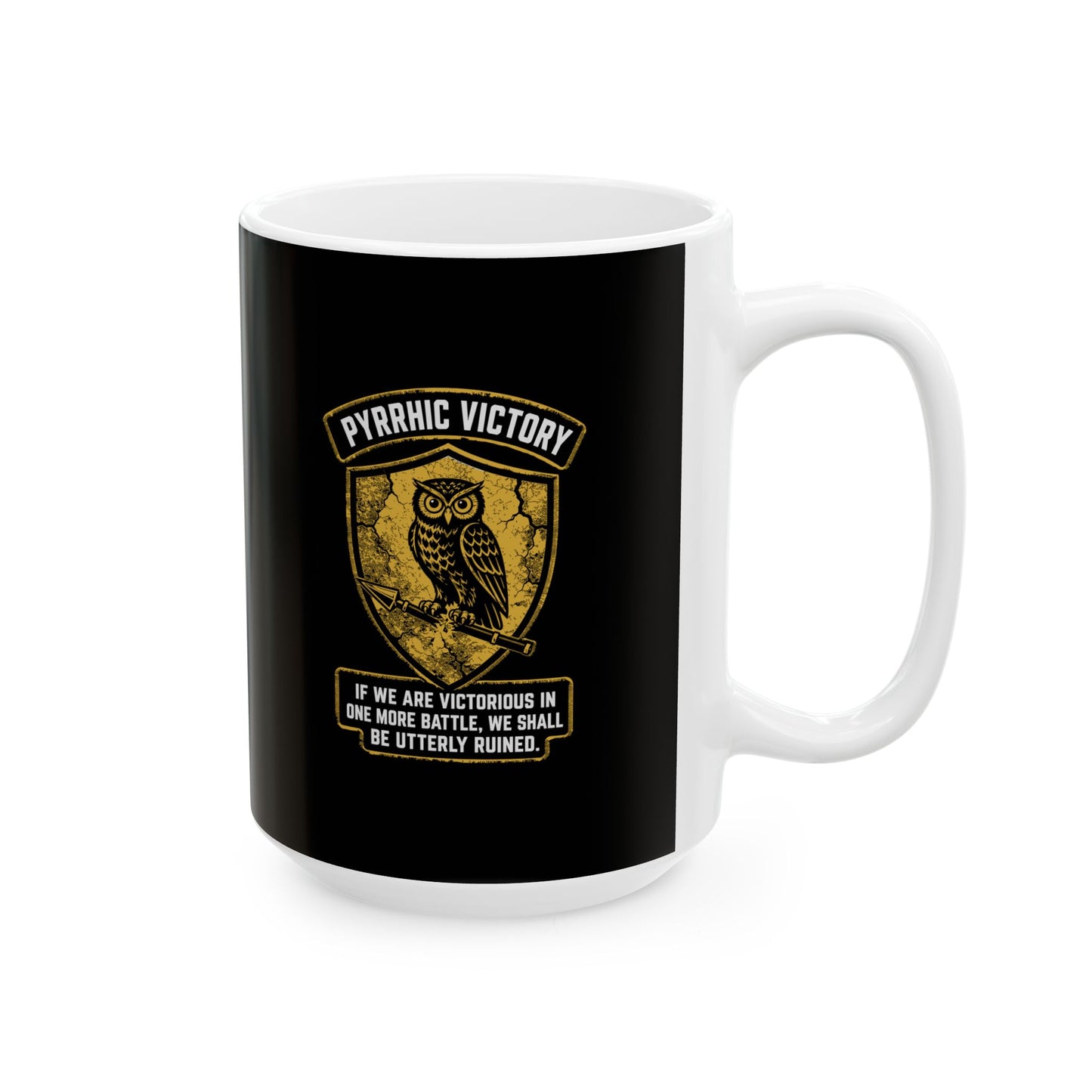 Pyrrhic Victory Quote Ceramic Mug, (11oz, 15oz)
