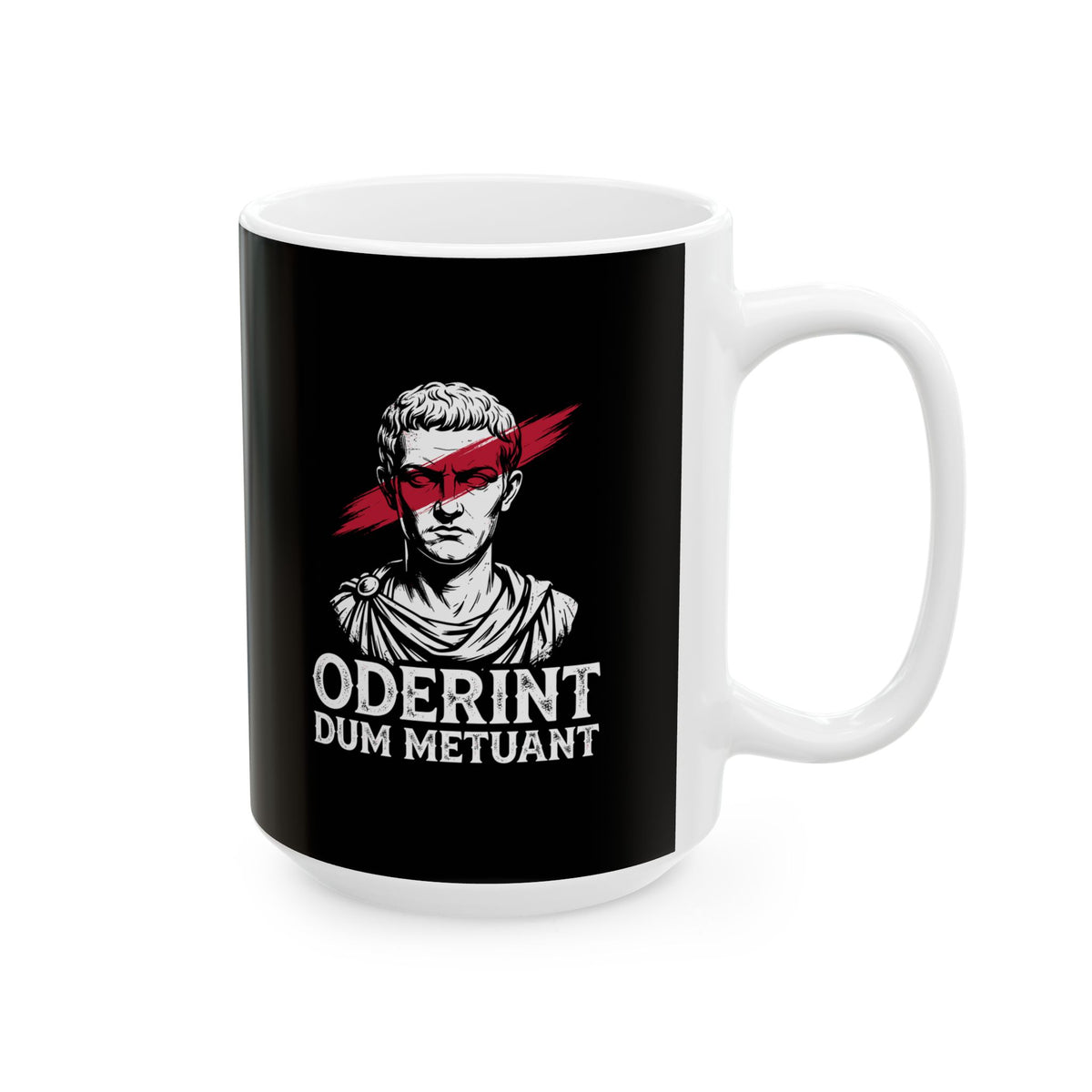 Caligula Let Them Hate They Fear Me Latin Quote Ceramic Mug, (11oz, 15oz)