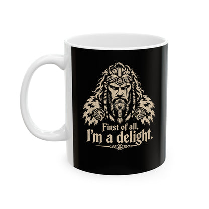Viking First of All I'm a Delight Ceramic Mug, (11oz, 15oz)