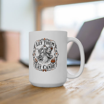 Marie Antoinette Let Them Eat Candy Ceramic Mug, (11oz, 15oz)