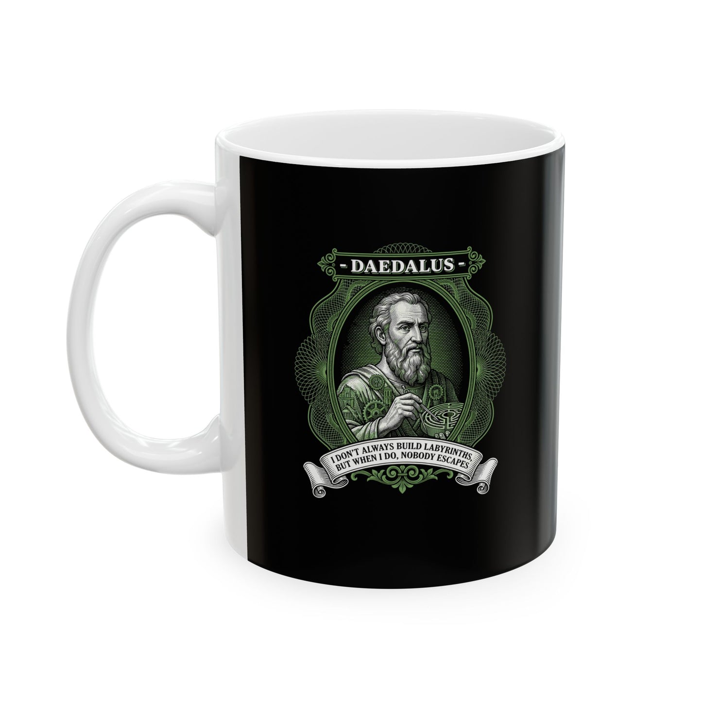 Daedalus Don't Always Build Labyrinths Nobody Escapes Ceramic Mug, (11oz, 15oz)