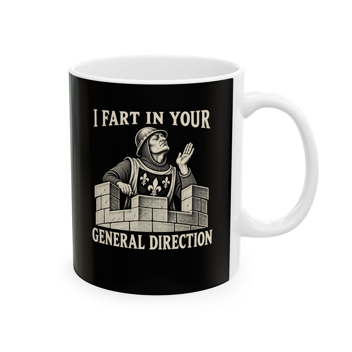 I Fart in Your General Direction  Ceramic Mug, (11oz, 15oz)