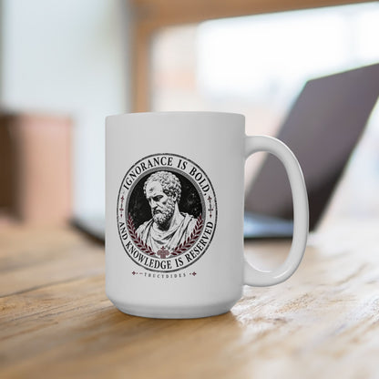 Thucydides Quote Ignorance is Bold Ceramic Mug, (11oz, 15oz)