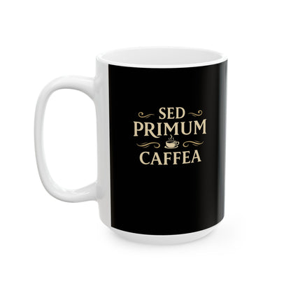 But First Coffee in Latin Ceramic Mug, (11oz, 15oz)