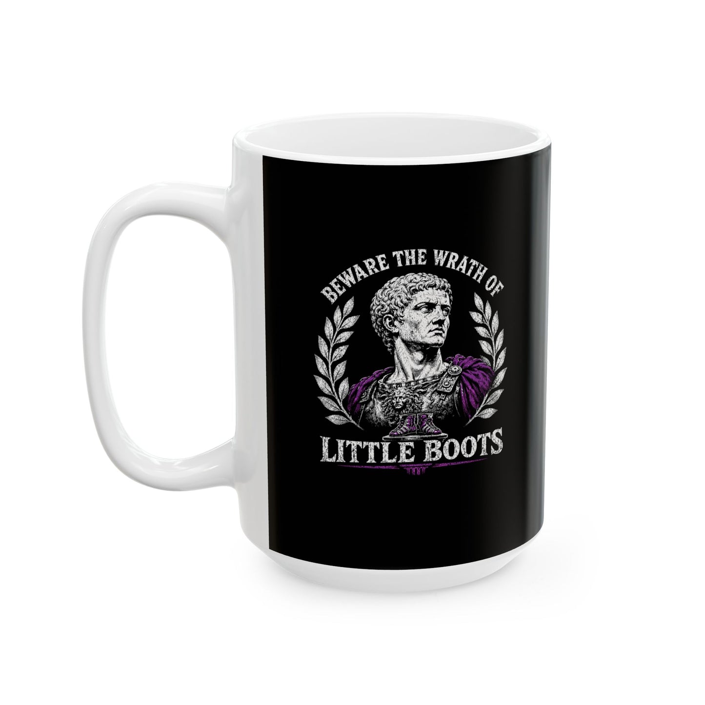 Caligula Beware Wrath of Little Boots Ceramic Mug, (11oz, 15oz)